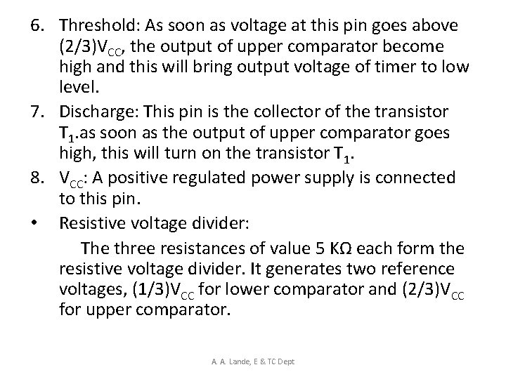 6. Threshold: As soon as voltage at this pin goes above (2/3)VCC, the output