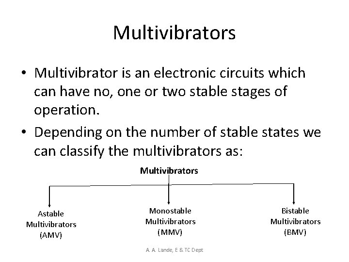 Multivibrators • Multivibrator is an electronic circuits which can have no, one or two
