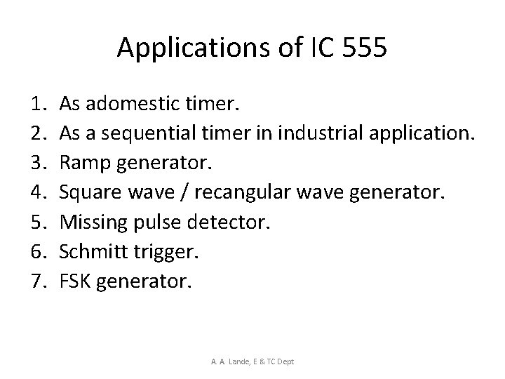 Applications of IC 555 1. 2. 3. 4. 5. 6. 7. As adomestic timer.