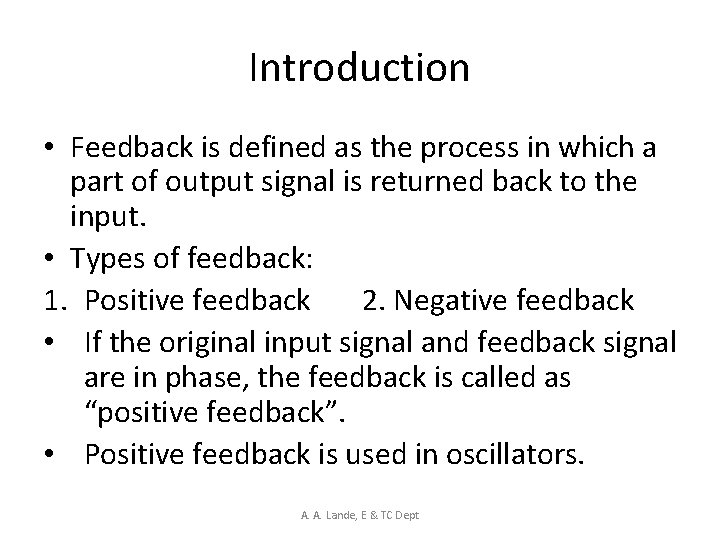 Introduction • Feedback is defined as the process in which a part of output