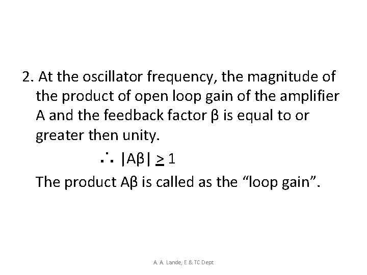 2. At the oscillator frequency, the magnitude of the product of open loop gain