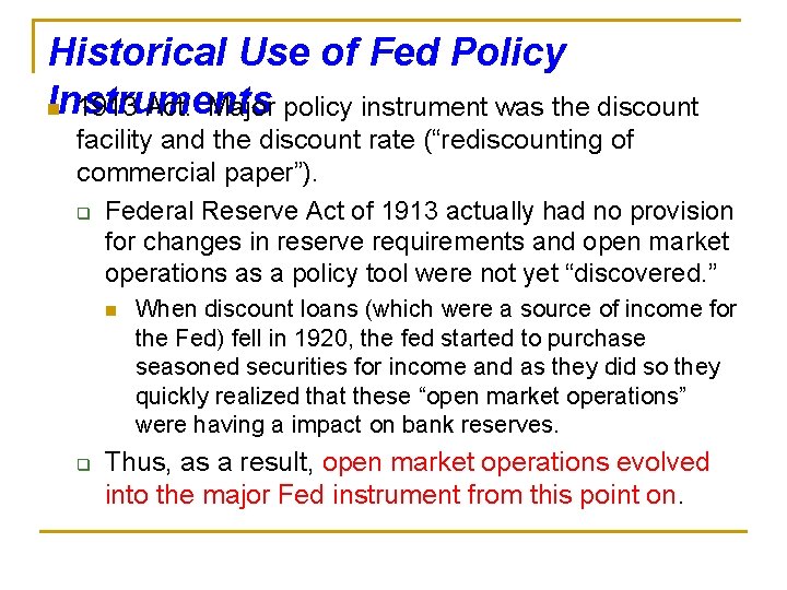 Historical Use of Fed Policy Instruments n 1913 Act: Major policy instrument was the