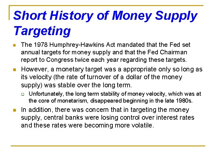 Short History of Money Supply Targeting n n The 1978 Humphrey-Hawkins Act mandated that Short History of Money Supply Targeting n n The 1978 Humphrey-Hawkins Act mandated that