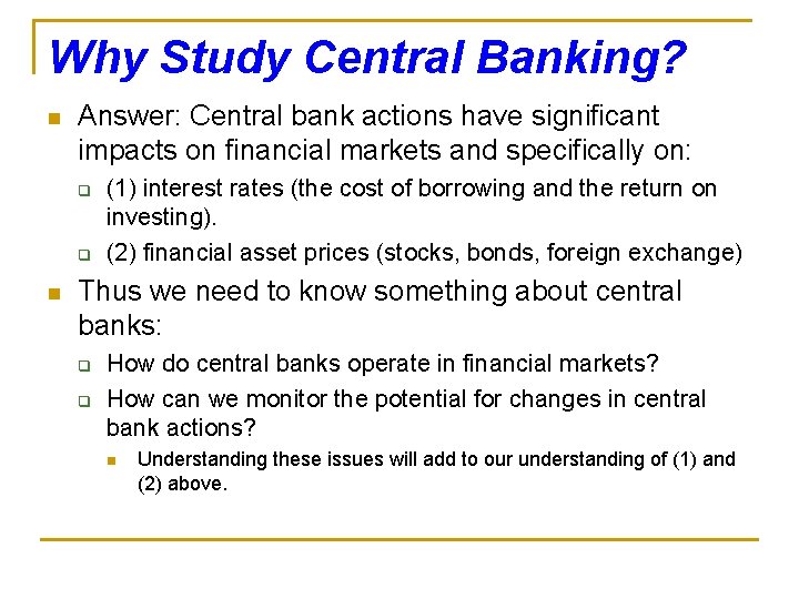 Why Study Central Banking? n Answer: Central bank actions have significant impacts on financial
