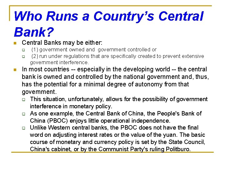 Who Runs a Country’s Central Bank? n Central Banks may be either: q q