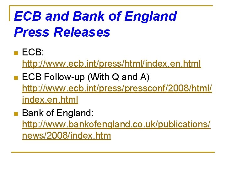 ECB and Bank of England Press Releases n n n ECB: http: //www. ecb.