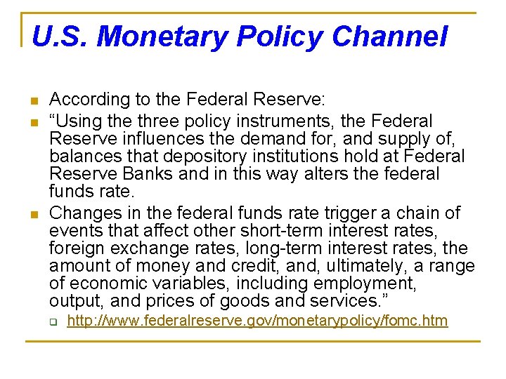 U. S. Monetary Policy Channel n n n According to the Federal Reserve: “Using