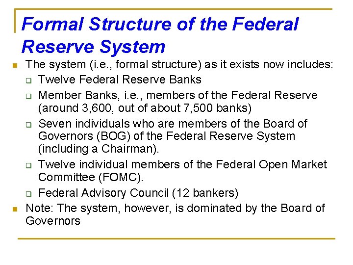 Formal Structure of the Federal Reserve System n n The system (i. e. ,