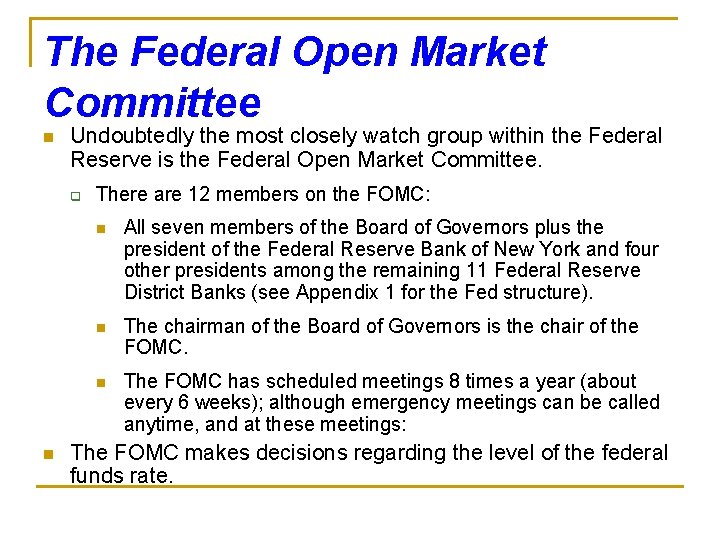 The Federal Open Market Committee n Undoubtedly the most closely watch group within the