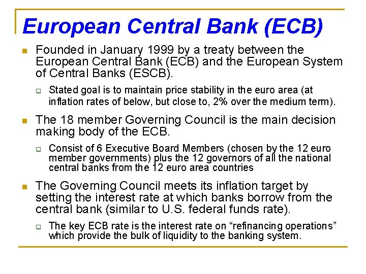 European Central Bank (ECB) n Founded in January 1999 by a treaty between the