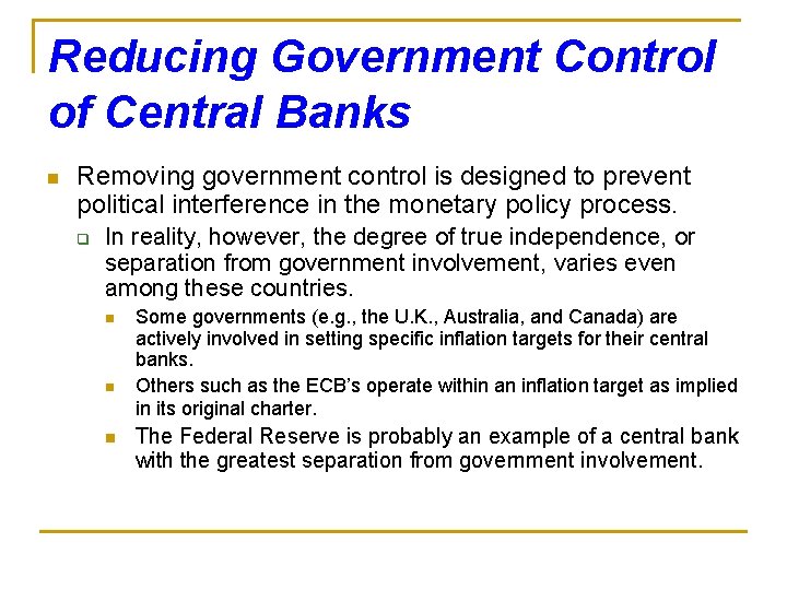 Reducing Government Control of Central Banks n Removing government control is designed to prevent