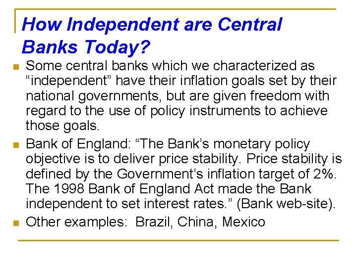 How Independent are Central Banks Today? n n n Some central banks which we