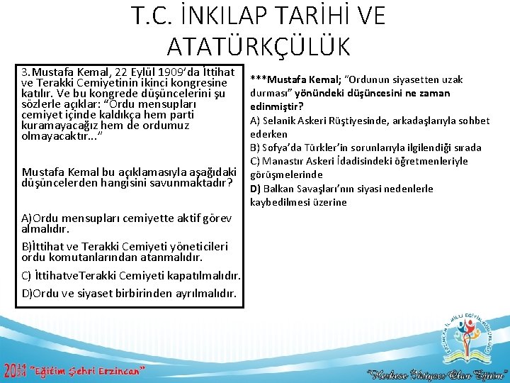 T. C. İNKILAP TARİHİ VE ATATÜRKÇÜLÜK 3. Mustafa Kemal, 22 Eylül 1909’da İttihat ve