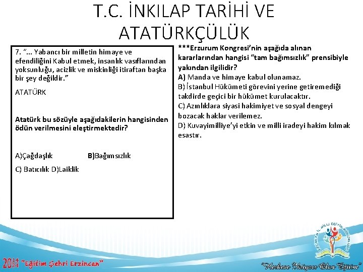 T. C. İNKILAP TARİHİ VE ATATÜRKÇÜLÜK 7. “. . . Yabancı bir milletin himaye