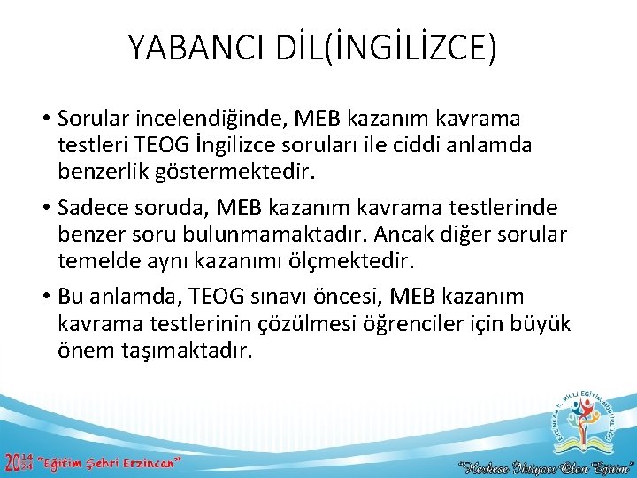 YABANCI DİL(İNGİLİZCE) • Sorular incelendiğinde, MEB kazanım kavrama testleri TEOG İngilizce soruları ile ciddi