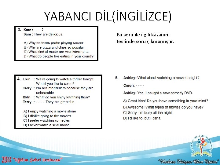YABANCI DİL(İNGİLİZCE) Bu soru ile ilgili kazanım testinde soru çıkmamıştır. 