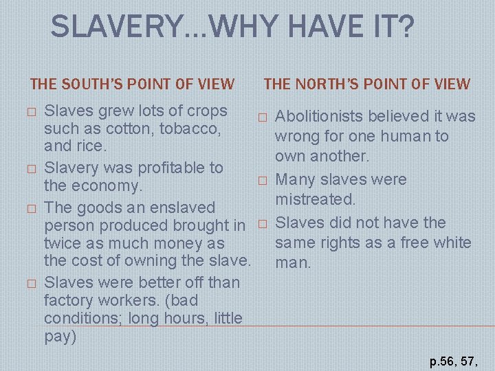 SLAVERY…WHY HAVE IT? THE SOUTH’S POINT OF VIEW � � THE NORTH’S POINT OF