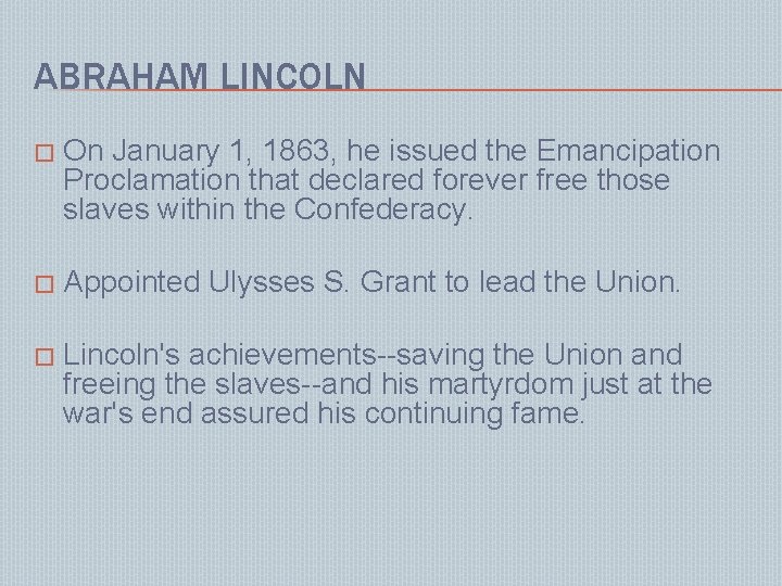 ABRAHAM LINCOLN � On January 1, 1863, he issued the Emancipation Proclamation that declared