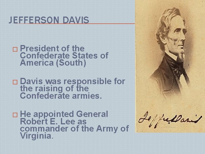 JEFFERSON DAVIS � President of the Confederate States of America (South) � Davis was