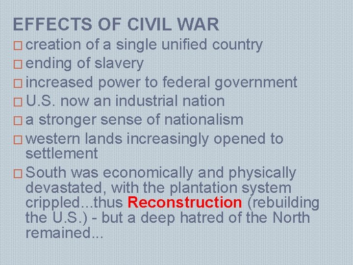 EFFECTS OF CIVIL WAR � creation of a single unified country � ending of