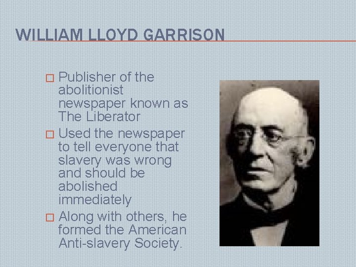 WILLIAM LLOYD GARRISON Publisher of the abolitionist newspaper known as The Liberator � Used