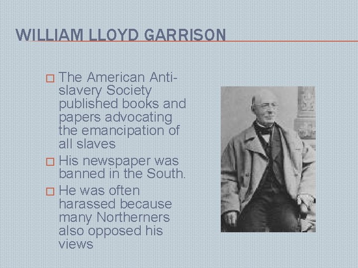 WILLIAM LLOYD GARRISON The American Antislavery Society published books and papers advocating the emancipation