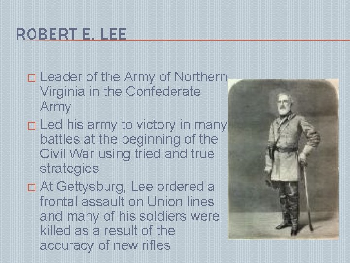 ROBERT E. LEE Leader of the Army of Northern Virginia in the Confederate Army