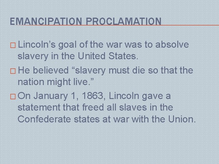 EMANCIPATION PROCLAMATION � Lincoln’s goal of the war was to absolve slavery in the