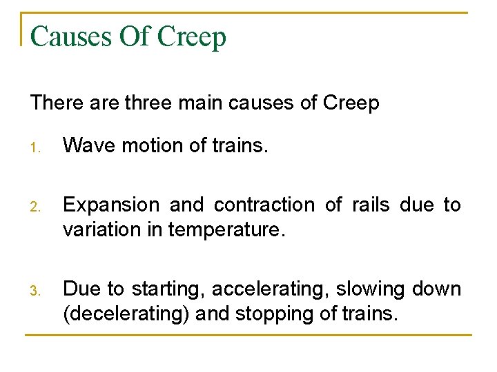 Causes Of Creep There are three main causes of Creep 1. Wave motion of