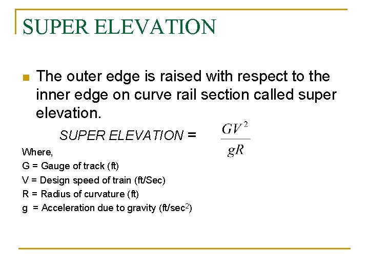 SUPER ELEVATION n The outer edge is raised with respect to the inner edge