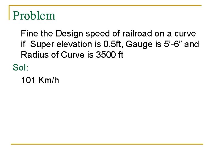 Problem Fine the Design speed of railroad on a curve if Super elevation is