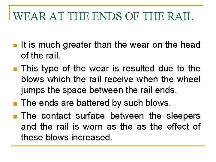 WEAR AT THE ENDS OF THE RAIL n n It is much greater than