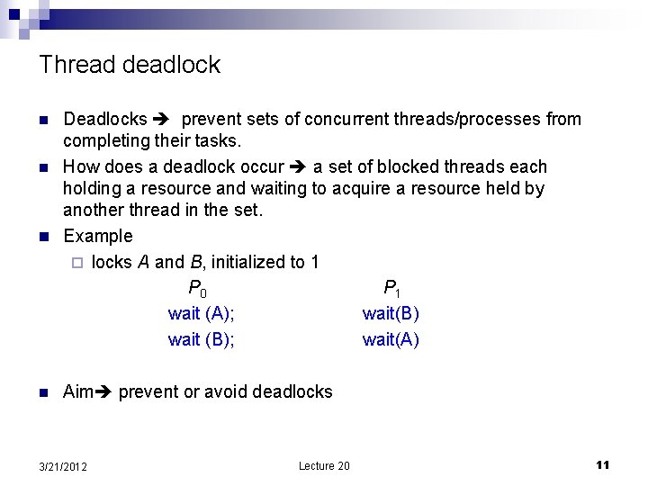 Thread deadlock Deadlocks prevent sets of concurrent threads/processes from completing their tasks. n How