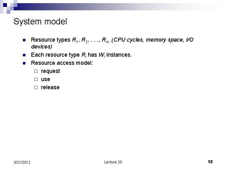 System model n n n 3/21/2012 Resource types R 1, R 2, . .