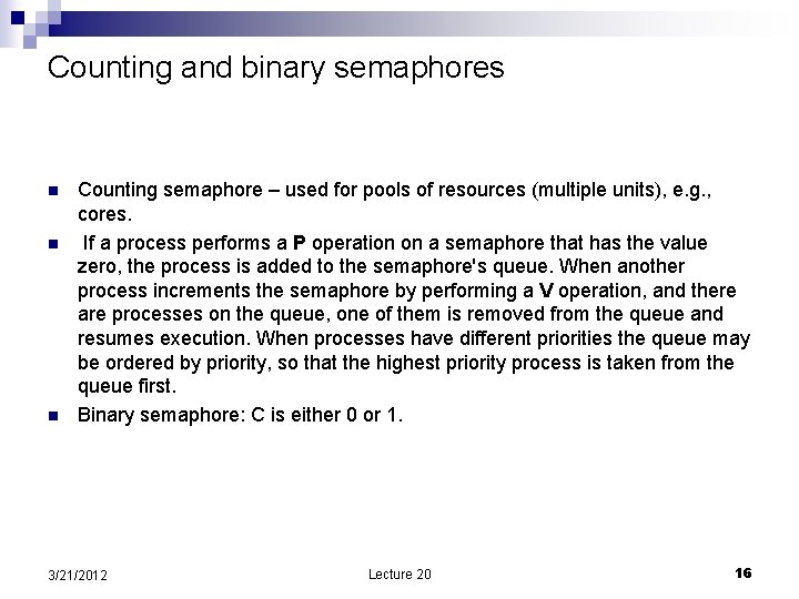 Counting and binary semaphores n n n Counting semaphore – used for pools of