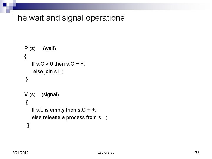 The wait and signal operations P (s) (wait) { If s. C > 0