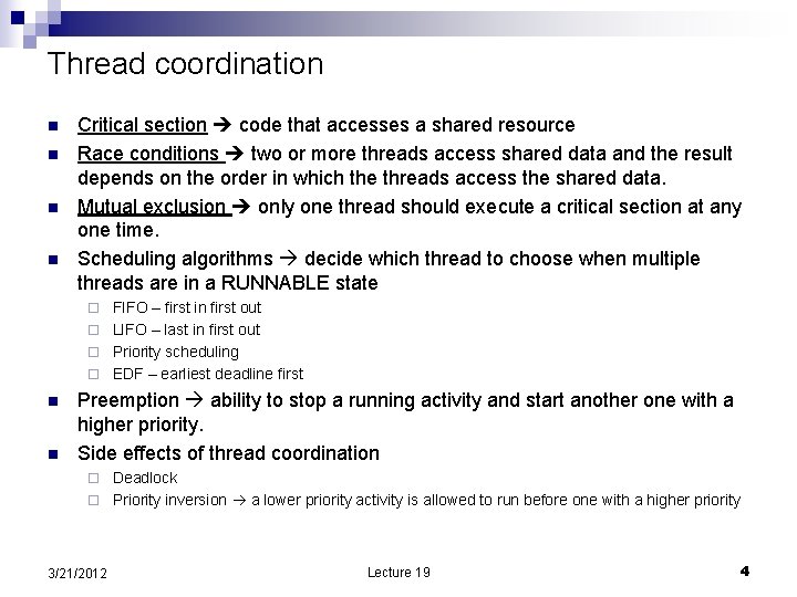 Thread coordination n n Critical section code that accesses a shared resource Race conditions