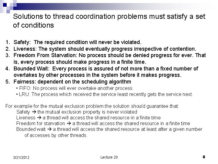 Solutions to thread coordination problems must satisfy a set of conditions 1. Safety: The