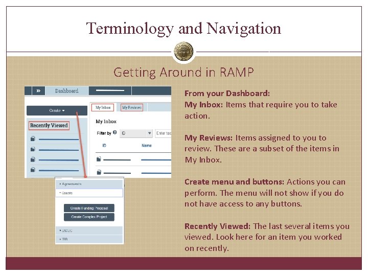 Terminology and Navigation Getting Around in RAMP From your Dashboard: My Inbox: Items that