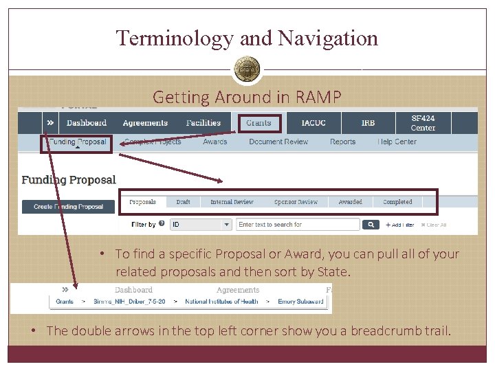 Terminology and Navigation Getting Around in RAMP • To find a specific Proposal or