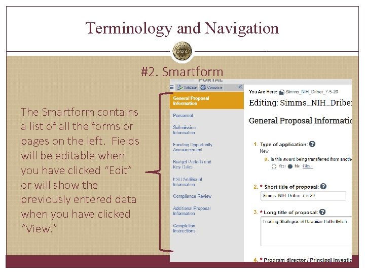 Terminology and Navigation #2. Smartform The Smartform contains a list of all the forms