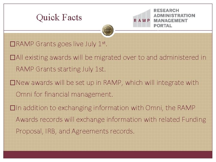 Quick Facts �RAMP Grants goes live July 1 st. �All existing awards will be
