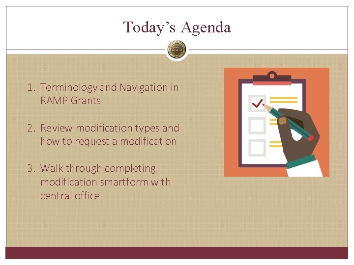 Today’s Agenda 1. Terminology and Navigation in RAMP Grants 2. Review modification types and