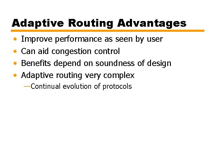 Adaptive Routing Advantages • • Improve performance as seen by user Can aid congestion