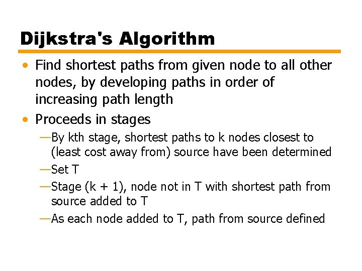 Dijkstra's Algorithm • Find shortest paths from given node to all other nodes, by