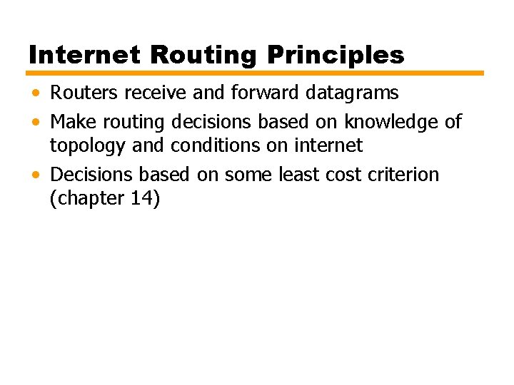 Internet Routing Principles • Routers receive and forward datagrams • Make routing decisions based
