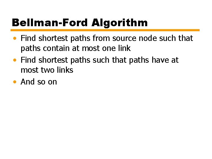 Bellman-Ford Algorithm • Find shortest paths from source node such that paths contain at