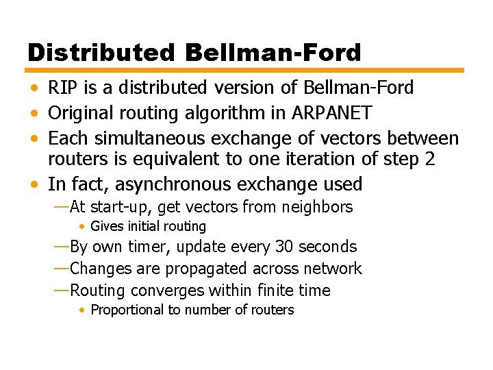 Distributed Bellman-Ford • RIP is a distributed version of Bellman-Ford • Original routing algorithm