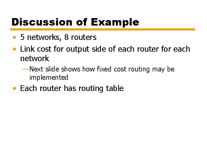 Discussion of Example • 5 networks, 8 routers • Link cost for output side