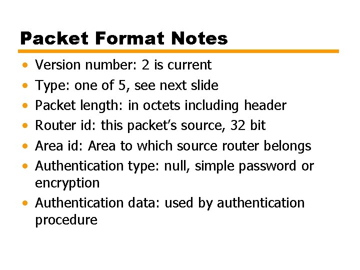 Packet Format Notes • • • Version number: 2 is current Type: one of
